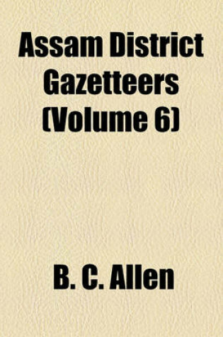 Cover of Assam District Gazetteers Volume 6