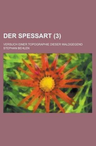 Cover of Der Spessart; Versuch Einer Topographie Dieser Waldgegend (3)
