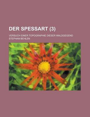 Book cover for Der Spessart; Versuch Einer Topographie Dieser Waldgegend (3)