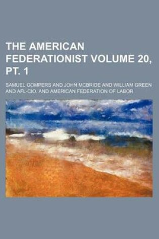 Cover of The American Federationist Volume 20, PT. 1