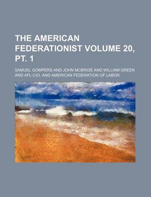 Book cover for The American Federationist Volume 20, PT. 1