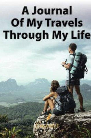 Cover of A Journal of My Travels Through My Life