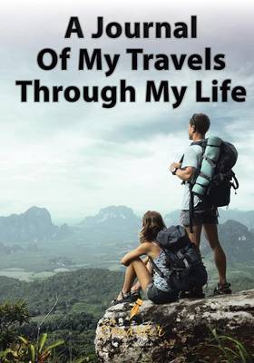 Book cover for A Journal of My Travels Through My Life