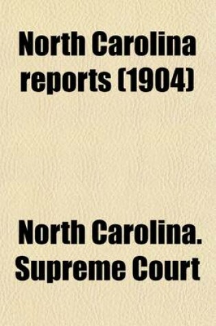 Cover of North Carolina Reports (Volume 135); Cases Argued and Determined in the Supreme Court of North Carolina