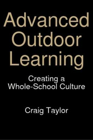 Cover of Advanced Outdoor Learning - Creating A Whole-School Culture