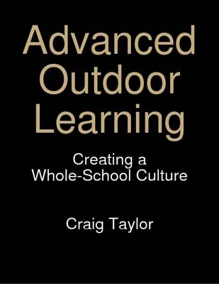 Book cover for Advanced Outdoor Learning - Creating A Whole-School Culture