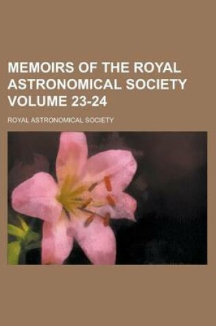 Cover of Memoirs of the Royal Astronomical Society Volume 23-24