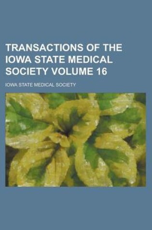 Cover of Transactions of the Iowa State Medical Society Volume 16