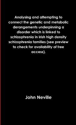 Book cover for Analysing and attempting to connect the genetic and metabolic derangements underpinning a disorder which is linked to schizophrenia in Irish high density schizophrenia families (see preview to check for availability of free access).