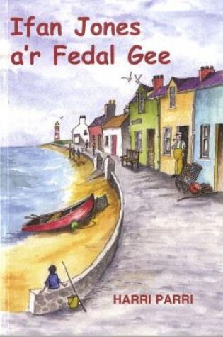 Cover of Cyfres Porth yr Aur: Ifan Jones a'r Fedal Gee