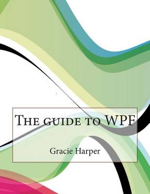 Book cover for The Guide to Wpf