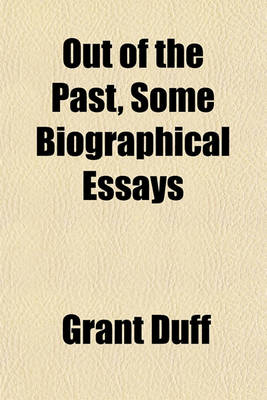 Book cover for Out of the Past, Some Biographical Essays