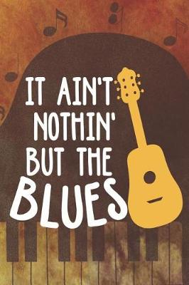 Book cover for It Ain't Nothin' But The Blues