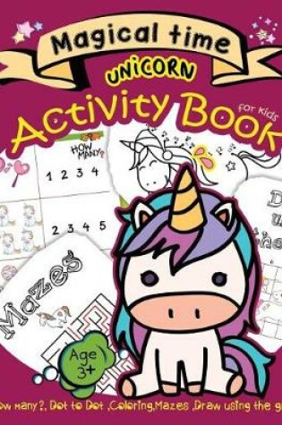 Cover of Magical time UNICORN Activity Book for kids Age3+