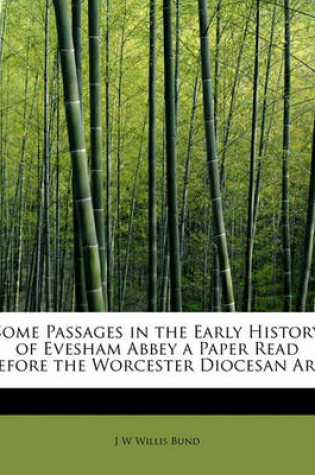 Cover of Some Passages in the Early History of Evesham Abbey a Paper Read Before the Worcester Diocesan ARC