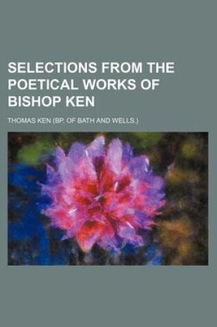 Cover of Selections from the Poetical Works of Bishop Ken