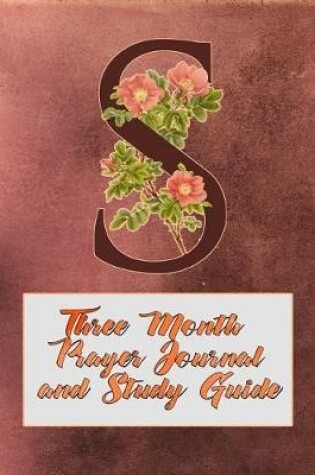 Cover of S Three Month Prayer Journal and Study Guide