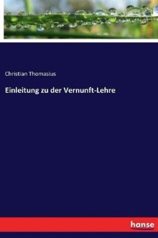 Cover of Einleitung zu der Vernunft-Lehre