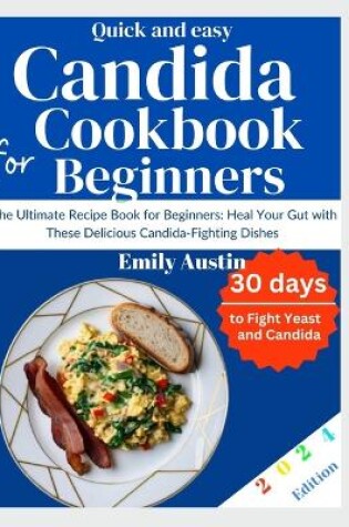 Cover of Quick and Easy Candida Cookbook For Beginners 2024