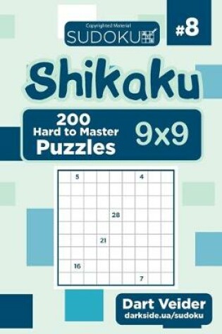 Cover of Sudoku Shikaku - 200 Hard to Master Puzzles 9x9 (Volume 8)