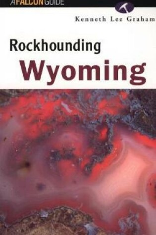 Cover of Rockhounding Wyoming