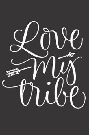 Cover of Love My Tribe