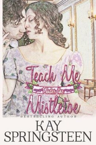 Cover of Teach Me Under the Mistletoe