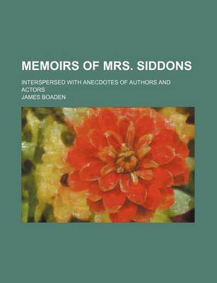 Book cover for Memoirs of Mrs. Siddons; Interspersed with Anecdotes of Authors and Actors