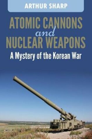 Cover of Atomic Cannons and Nuclear Weapons