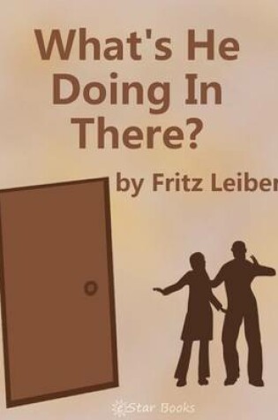 Cover of What's He Doing in There?