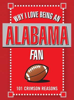 Book cover for Why I Love Being an Alabama Fan
