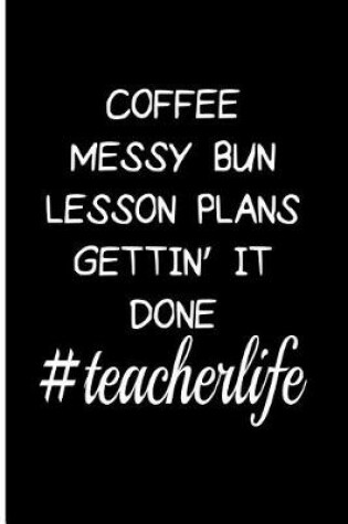 Cover of Coffee Messy Bun Lesson Plans Gettin It Done #teacherlife