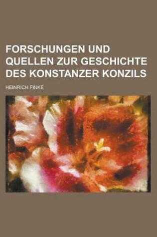 Cover of Forschungen Und Quellen Zur Geschichte Des Konstanzer Konzils