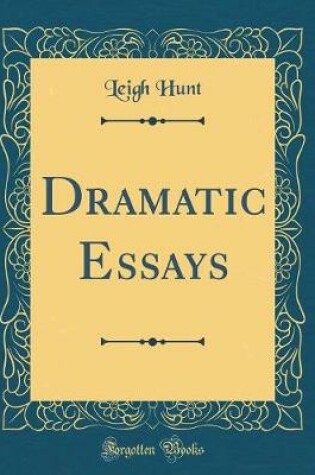 Cover of Dramatic Essays (Classic Reprint)