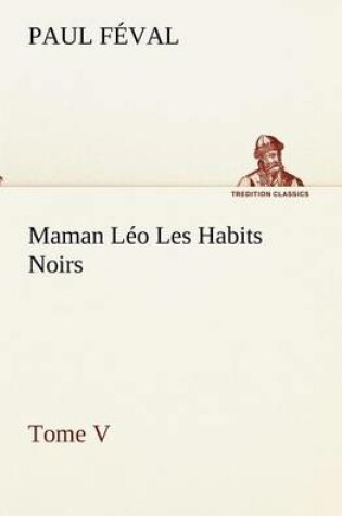 Cover of Maman Léo Les Habits Noirs Tome V