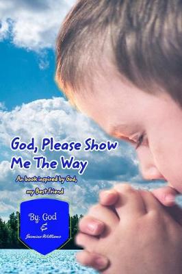 Book cover for God Please Show Me The Way