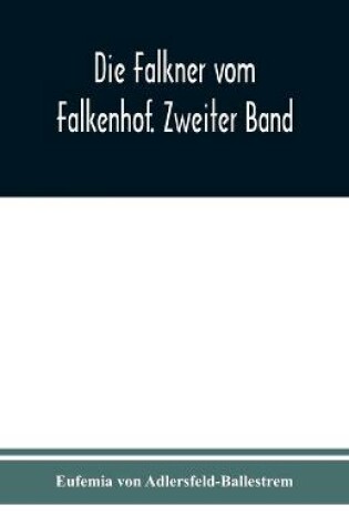 Cover of Die Falkner vom Falkenhof. Zweiter Band