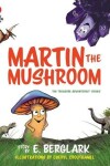 Book cover for Martin the Mushroom