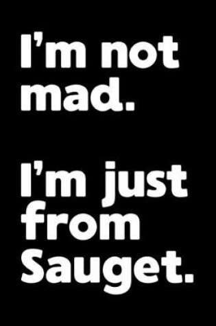 Cover of I'm not mad. I'm just from Sauget.