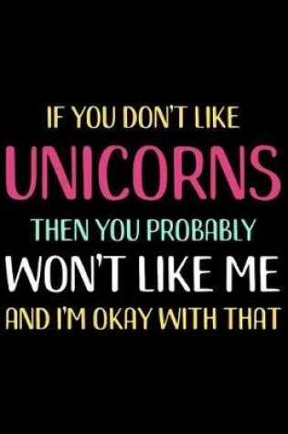 Cover of If You Don't Like Unicorns Then You Probably Won't Like Me and I'm OK With That