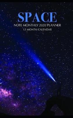 Book cover for Space Note Monthly 2020 Planner 12 Month Calendar