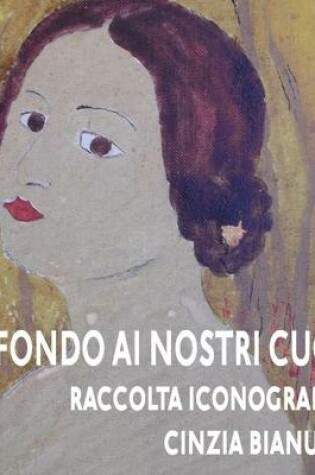 Cover of IN FONDO AI NOSTRI CUORI - Raccolta Iconografica
