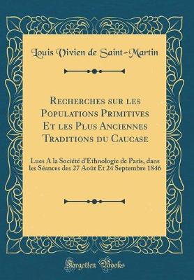 Book cover for Recherches Sur Les Populations Primitives Et Les Plus Anciennes Traditions Du Caucase