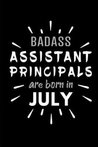 Cover of Badass Assistant Principals Are Born In July