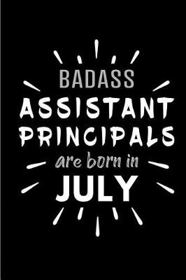 Book cover for Badass Assistant Principals Are Born In July