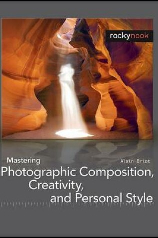 Cover of Mastering Photographic Composition, Creativity, and Personal Style