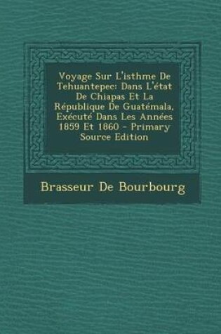 Cover of Voyage Sur L'Isthme de Tehuantepec