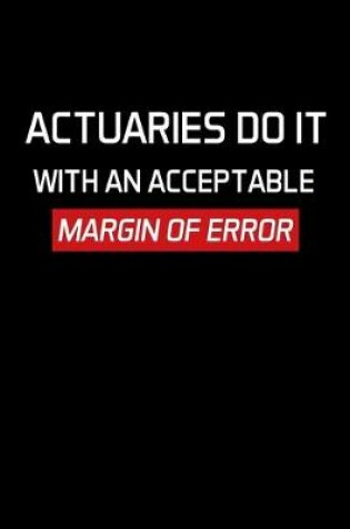 Cover of Actuaries Do It With An Acceptable Margin Of Error