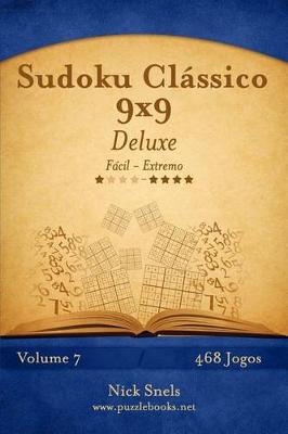 Book cover for Sudoku Clássico 9x9 Deluxe - Fácil ao Extremo - Volume 7 - 468 Jogos