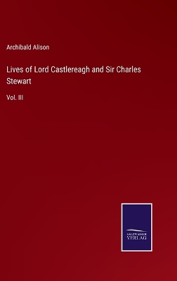 Book cover for Lives of Lord Castlereagh and Sir Charles Stewart